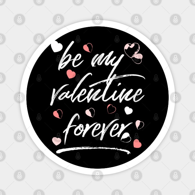 be my Valentine forever Magnet by vibeno1